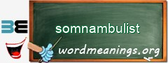 WordMeaning blackboard for somnambulist